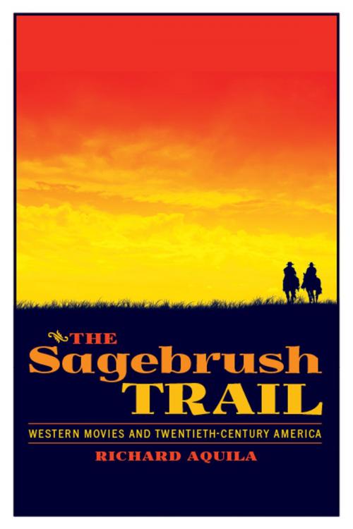 Cover of the book The Sagebrush Trail by Richard Aquila, University of Arizona Press