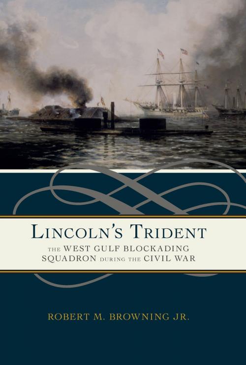 Cover of the book Lincoln's Trident by Robert M. Browning Jr., University of Alabama Press