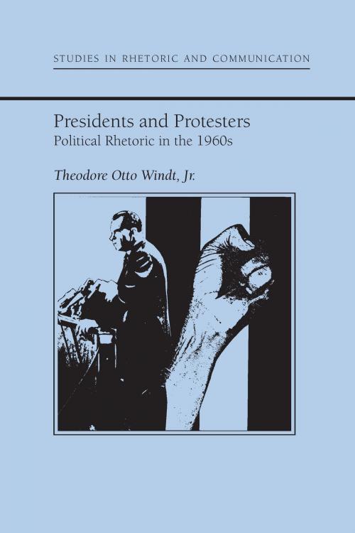 Cover of the book Presidents and Protestors by Theodore O. Windt, University of Alabama Press
