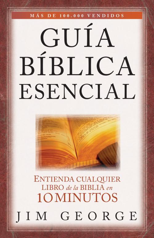 Cover of the book Guía bíblica esencial by Jim George, Editorial Portavoz