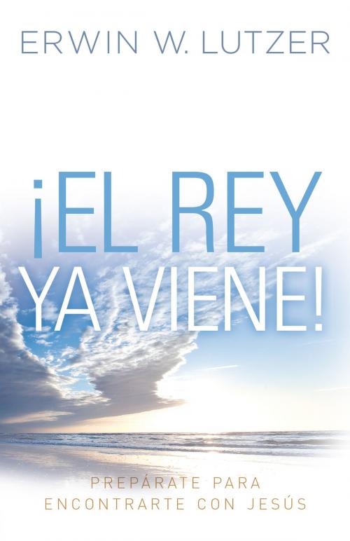 Cover of the book El Rey ya viene by Erwin W. Lutzer, Editorial Portavoz
