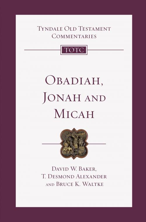 Cover of the book Obadiah, Jonah and Micah by T. Desmond Alexander, David W. Baker, Bruce Waltke, IVP Academic