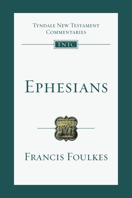 Cover of the book Ephesians by Francis Foulkes, IVP Academic