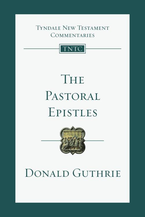 Cover of the book The Pastoral Epistles by Donald Guthrie, IVP Academic