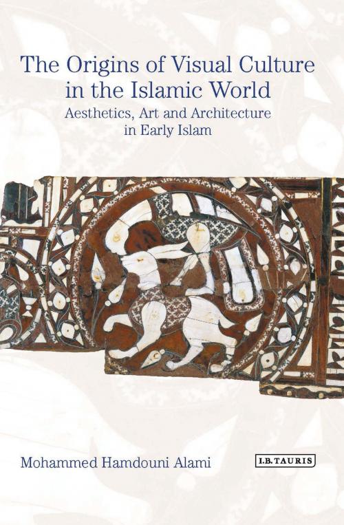 Cover of the book The Origins of Visual Culture in the Islamic World by Mohammed Hamdouni Alami, Bloomsbury Publishing