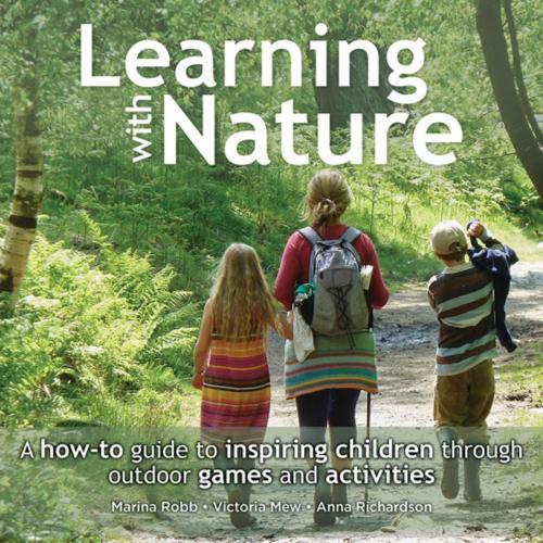 Cover of the book Learning with Nature by Marina Robb, Victoria Mew, Anna Richardson, UIT Cambridge Ltd.