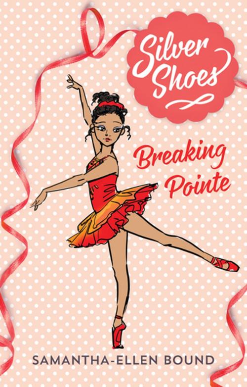 Cover of the book Silver Shoes 3: Breaking Pointe by Samantha-Ellen Bound, Penguin Random House Australia