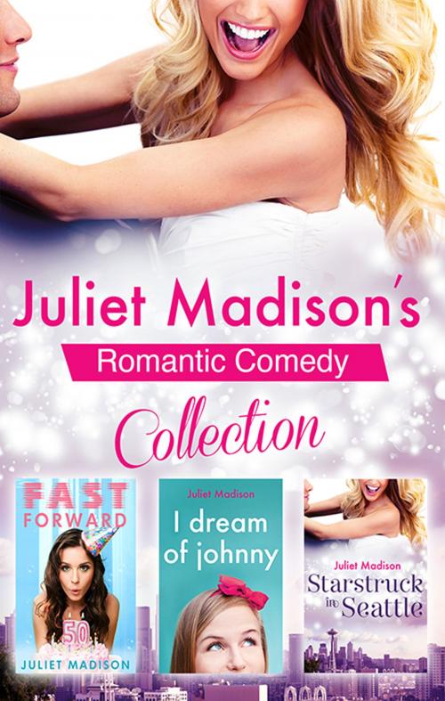 Cover of the book Juliet Madison's Romantic Comedy Collection/Fast Forward/I Dream Of Johnny/Starstruck In Seattle by Juliet Madison, Escape Publishing