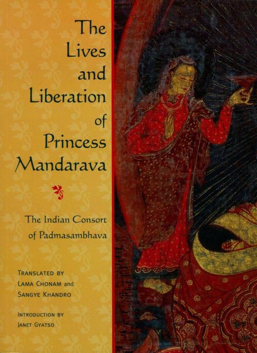Cover of the book The Lives and Liberation of Princess Mandarava by , Wisdom Publications