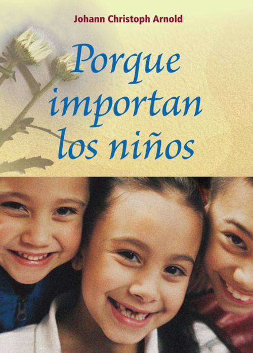 Cover of the book Porque importan los Niños by Johann Christoph Arnold, Plough Publishing House