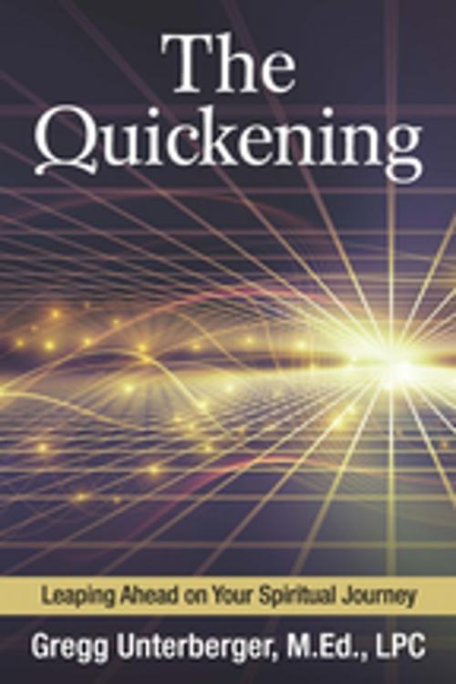 Cover of the book The Quickening by Gregg Unterberger, M.Ed, LPC, A.R.E. Press