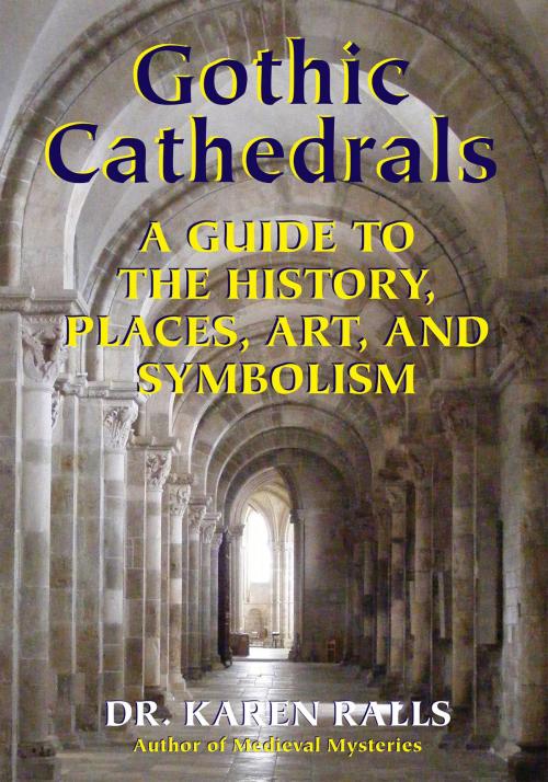 Cover of the book Gothic Cathedrals by Karen Ralls Ph.D., PhD, Nicolas-Hays, Inc