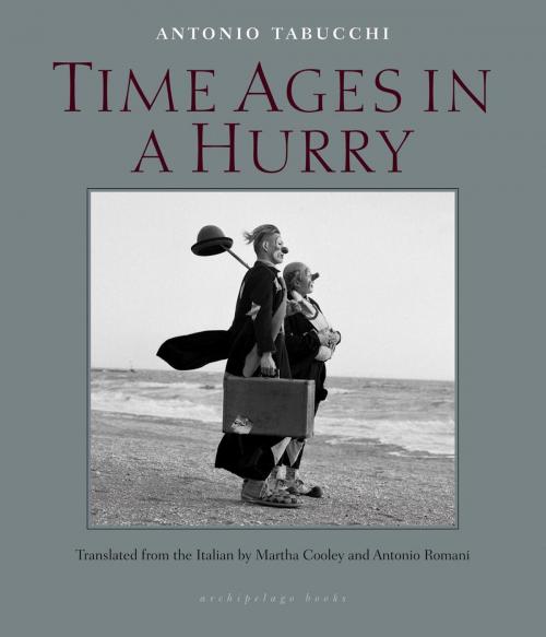 Cover of the book Time Ages in a Hurry by Antonio Tabucchi, Steerforth Press