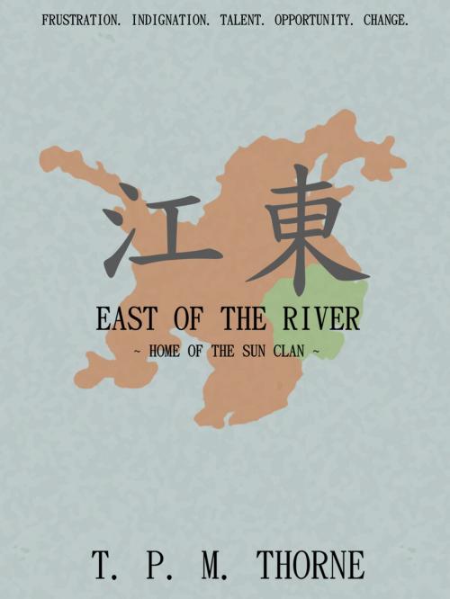 Cover of the book East of the River: Home of the Sun Clan by T. P. M. Thorne, PaMat Publishing