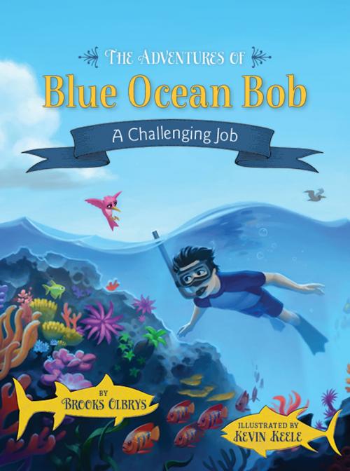 Cover of the book The Adventures of Blue Ocean Bob by Brooks Olbrys, Children's Success Unlimited