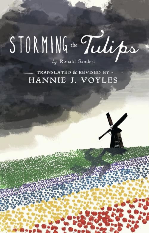 Cover of the book Storming the Tulips by Ronald Sanders, Hannie J. Voyles, Stonebrook Publishing