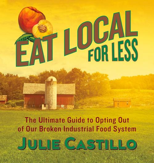 Cover of the book Eat Local for Less by Julie Castillo, Ruka Press
