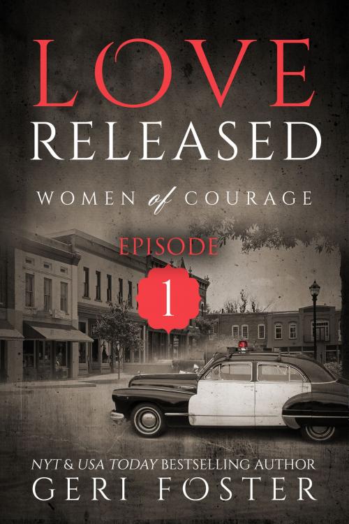 Cover of the book Love Released: Episode One by Geri Foster, Geri Foster