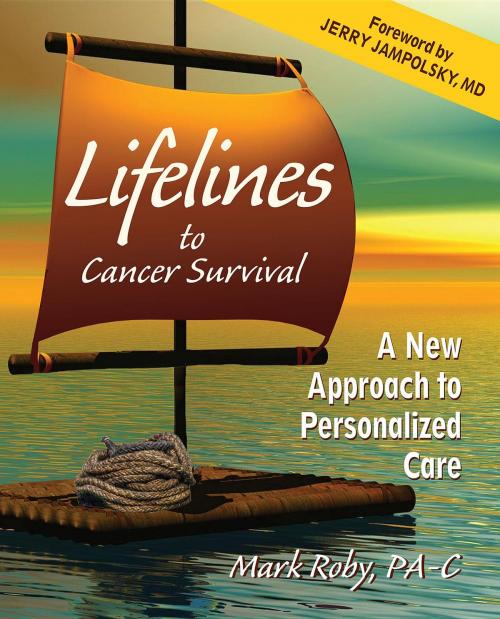 Cover of the book Lifelines to Cancer Survival by Mark Roby, Integrative Medicine Publishing
