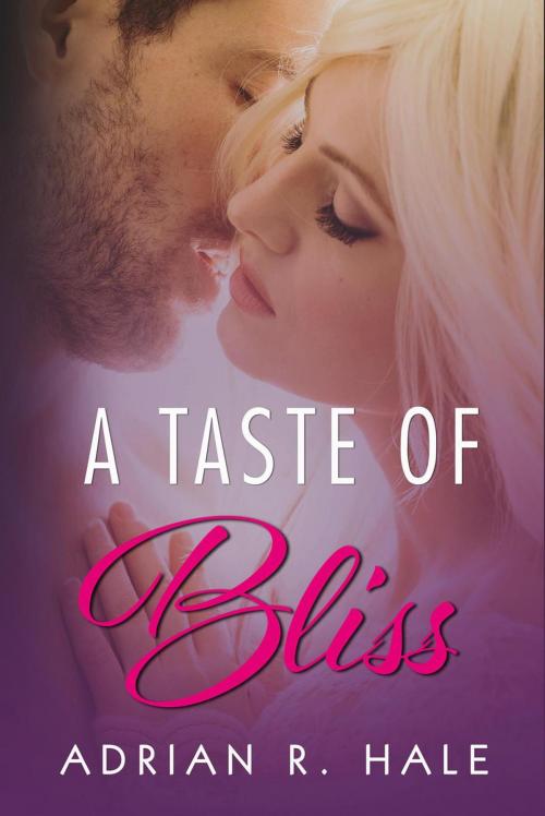 Cover of the book A Taste of Bliss by Adrian R. Hale, Adrian R. Hale