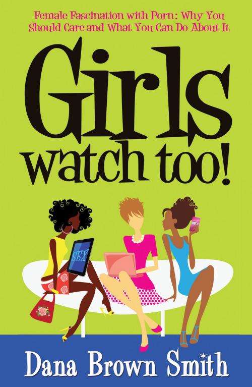 Cover of the book Girls Watch Too! by Dana Brown Smith, Dana Brown Smith