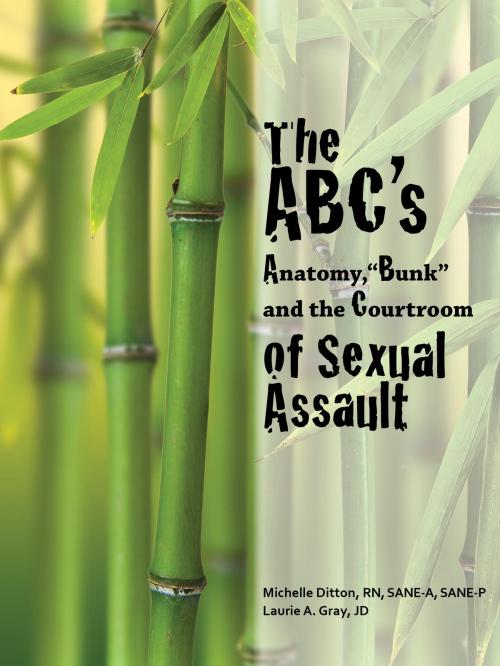 Cover of the book The ABC's of Sexual Assault: Anatomy, "Bunk" and the Courtroom by Michelle Ditton, Laurie A. Gray, Socratic Parenting LLC