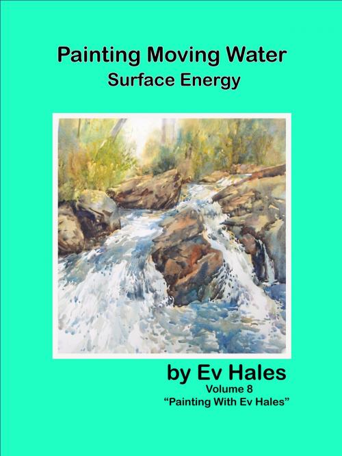 Cover of the book Painting Moving Water by Ev Hales, Ev Hales