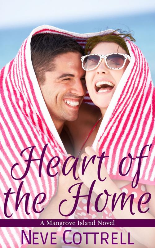 Cover of the book Heart of the Home by Neve Cottrell, Tropic Turtle Press