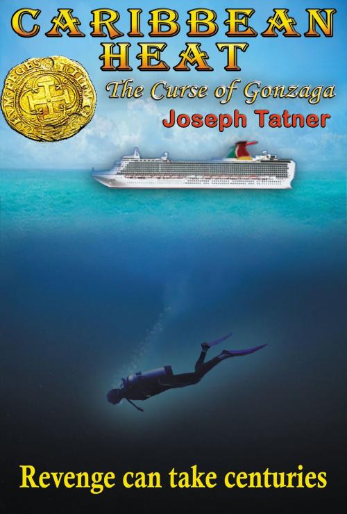 Cover of the book Caribbean Heat: The Curse of Gonzaga by Joseph Tatner, Joseph Tatner