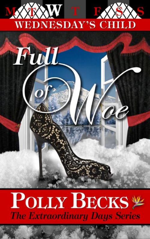 Cover of the book WEDNESDAY'S CHILD: Full of Woe by Polly Becks, GMLTJoseph, LLC