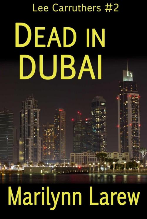 Cover of the book Dead in Dubai by Marrilynn Larew, Artemis Hunter Press