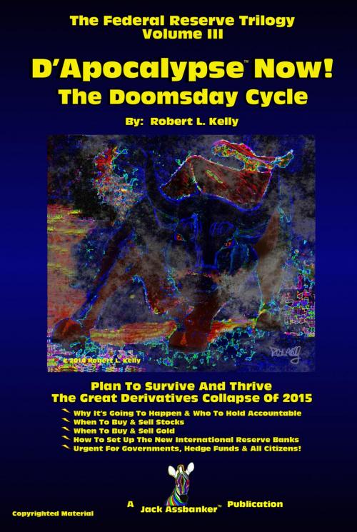 Cover of the book D’Apocalypse Now! - The Doomsday Cycle by Robert L. Kelly, Jack Assbanker Publications