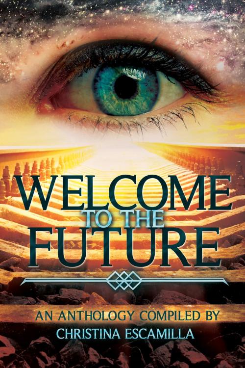 Cover of the book Welcome to the Future by Christina Escamilla, Christina Escamilla