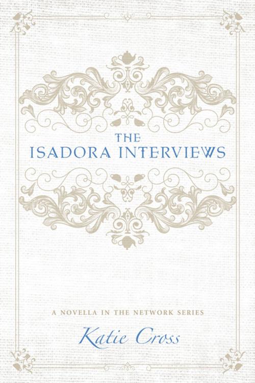 Cover of the book The Isadora Interviews by Katie Cross, Antebellum Publishing