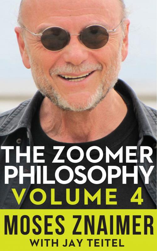 Cover of the book The Zoomer Philosophy Volume 4 by Moses Znaimer, Zoomer Books