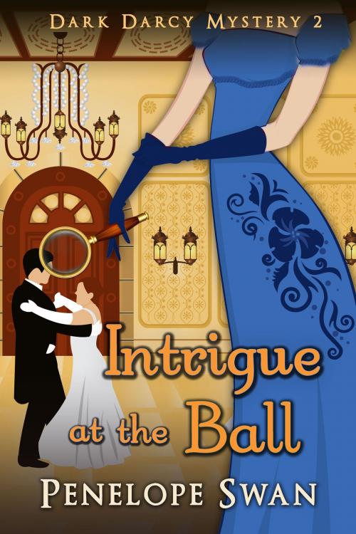 Cover of the book Intrigue at the Ball: A Pride and Prejudice Variation by Penelope Swan, Wisheart Press