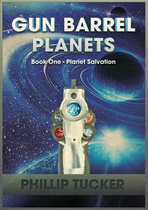 Cover of the book Gun Barrel Planets - Planet Salvation (Book 1) by Phillip J Tucker, Bidwell Media