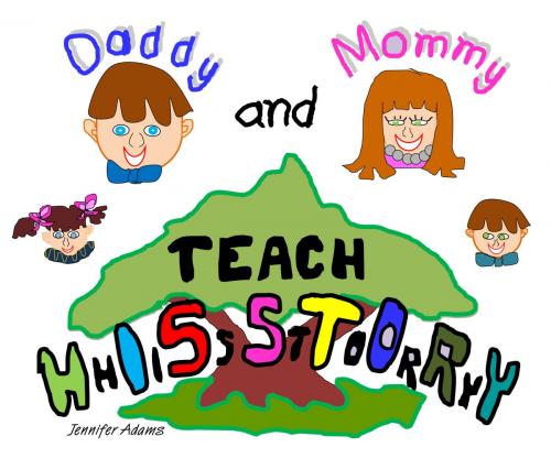 Cover of the book Daddy and Mommy Teach History by Jennifer Adams, Randy Adams