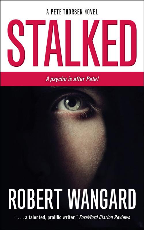 Cover of the book Stalked: A Pete Thorsen Novel by Robert Wangard, Ampersand, Inc.