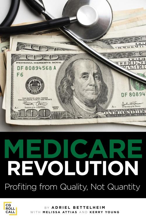 Cover of the book Medicare Revolution: Profiting from Quality, Not Quantity by Adriel Bettelheim, CQ Roll Call