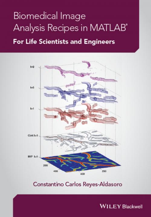 Cover of the book Biomedical Image Analysis Recipes in MATLAB by Constantino Carlos Reyes-Aldasoro, Wiley