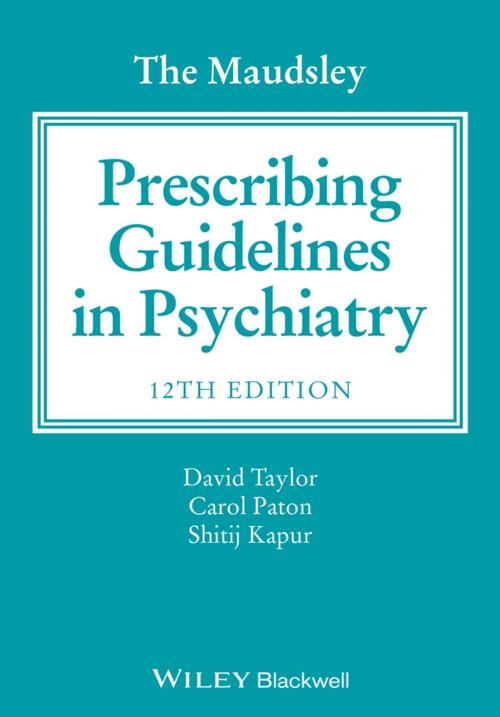 Cover of the book The Maudsley Prescribing Guidelines in Psychiatry by Carol Paton, Shitij Kapur, David M. Taylor, Wiley