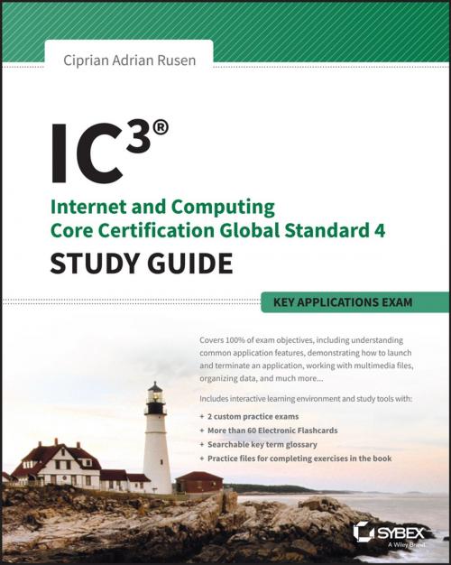 Cover of the book IC3: Internet and Computing Core Certification Key Applications Global Standard 4 Study Guide by Ciprian Rusen, Wiley