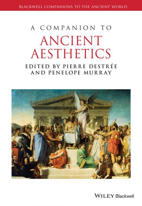 Cover of the book A Companion to Ancient Aesthetics by Penelope Murray, Pierre Destrée, Wiley