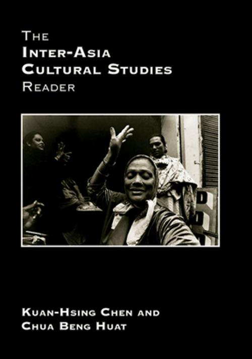 Cover of the book The Inter-Asia Cultural Studies Reader by Kuan-Hsing Chen, Beng Huat Chua, Taylor and Francis