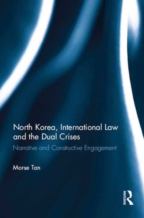 Cover of the book North Korea, International Law and the Dual Crises by Morse Tan, Taylor and Francis