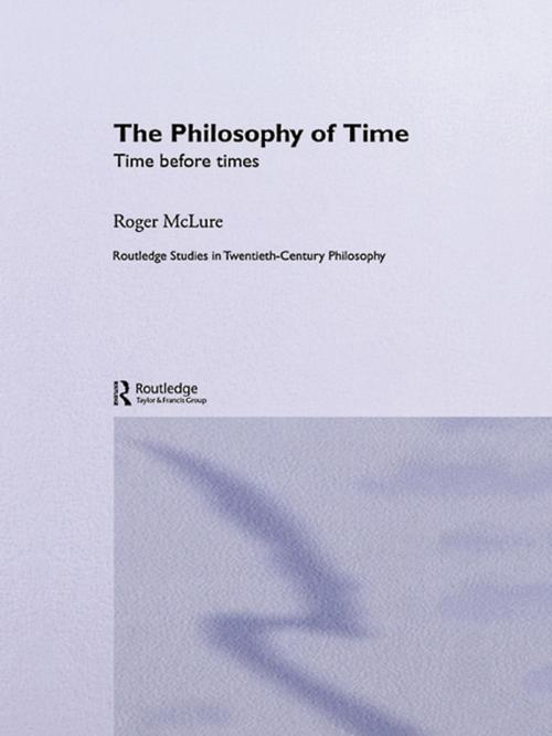 Cover of the book The Philosophy of Time by Roger McLure, Taylor and Francis