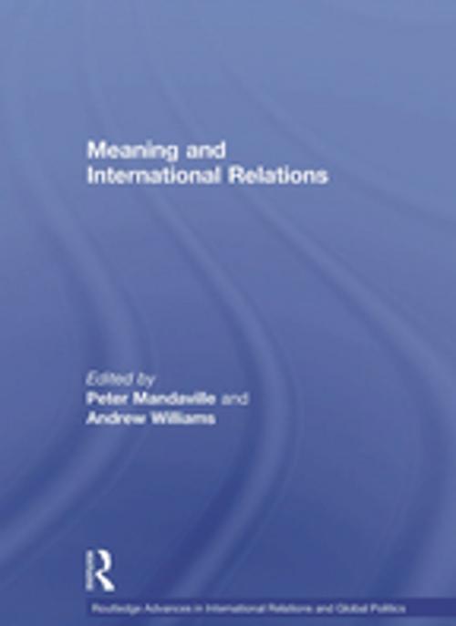 Cover of the book Meaning and International Relations by Peter Mandaville, Andrew Williams, Taylor and Francis