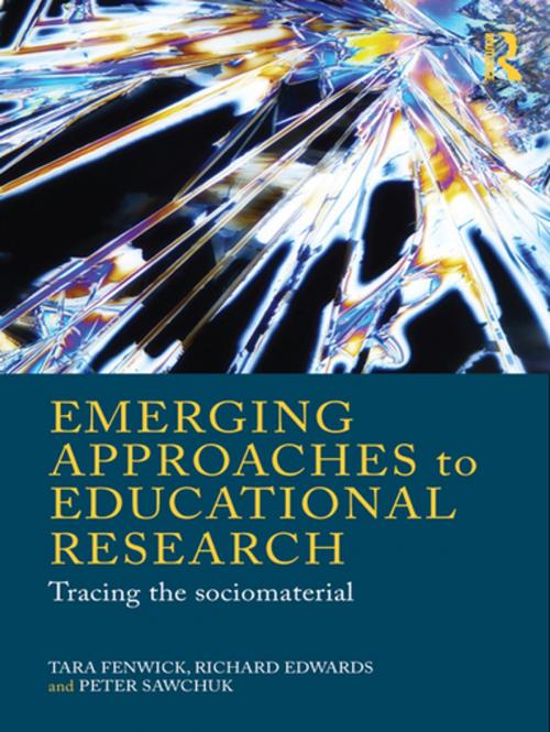 Cover of the book Emerging Approaches to Educational Research by Tara Fenwick, Richard Edwards, Peter Sawchuk, Taylor and Francis