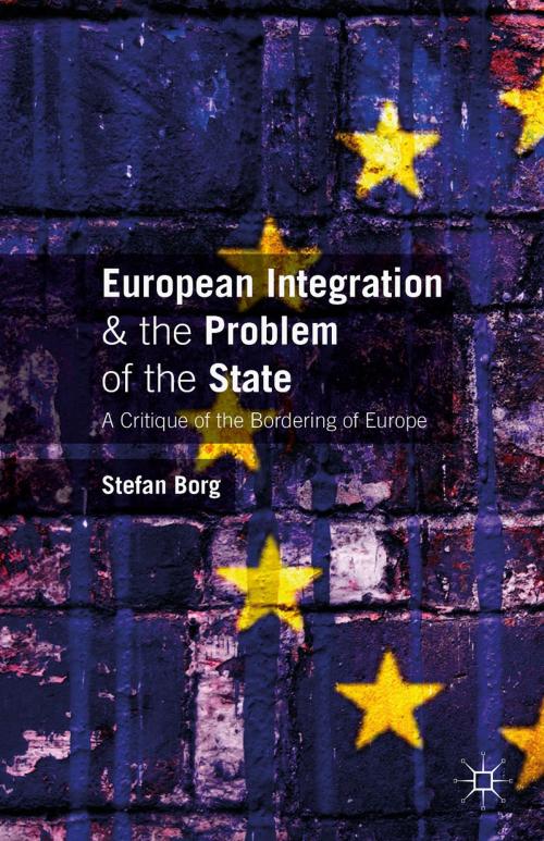 Cover of the book European Integration and the Problem of the State by Stefan Borg, Palgrave Macmillan UK